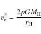 \begin{displaymath}%
v_{\rm e}^{2} = \frac{2pGM_{\rm H}}{r_{\rm H}}
\end{displaymath}