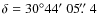 $\delta = 30^\circ44\hbox{$^\prime$ }05\hbox{$.\!\!^{\prime\prime}$ }4$