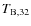 $T_{{\rm B},32}$