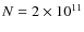 $N= 2\times10^{11}$