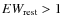 $EW_{\rm {rest}} > 1$
