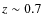 $\textit z \sim 0.7$