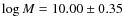 $\log M=10.00 \pm 0.35$