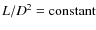 $L/D^2 = {\rm constant}$