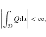\begin{eqnarray*}\left\vert\int_{{\cal D}} Q {\rm d}x\right\vert < \infty,
\end{eqnarray*}