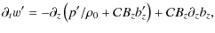 $\displaystyle \partial_t w' = -\partial_z \left(p'/\rho_0 + {\cal C} B_z b_z'\right)
+ {\cal C} B_z \partial_z b_z,$