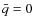 $\bar q = 0$