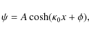 \begin{displaymath}\psi = A\cosh(\kappa_0 x + \phi),
\end{displaymath}