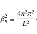 \begin{eqnarray*}\beta_n^2 \equiv \frac{4n^2\pi^2}{L^2}\cdot
\end{eqnarray*}