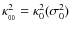 $\kappa_{_{00}}^2 = \kappa_0^2(\sigma_0^2)$