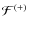 ${\cal F}^{(+)}$