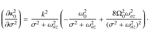 \begin{displaymath}\left(\frac{\partial\kappa_0^2}{\partial\sigma^2}\right) =
\f...
...ga_0^2\omega_{az}^2}{(\sigma^2 + \omega_{az}^2)^2}\right)\cdot
\end{displaymath}