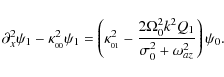 \begin{displaymath}\partial_x^2\psi_1 - \kappa_{_{00}}^2\psi_1 = \left(\kappa_{_...
...2\Omega_0^2 k^2 Q_1}{\sigma_0^2 + \omega_{az}^2}\right)\psi_0.
\end{displaymath}