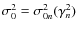 $\sigma^2_0 = \sigma_{0n}^2(\gamma_n^2)$