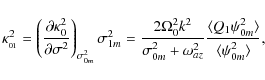 \begin{displaymath}\kappa_{_{01}}^2 =
\left(\frac{\partial\kappa_0^2}{\partial\s...
...{\langle Q_1\psi_{0m}^2 \rangle}{\langle \psi_{0m}^2 \rangle},
\end{displaymath}