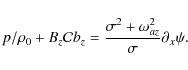 \begin{displaymath}p/\rho_0 + B_z{\cal C} b_z = \frac{\sigma^2 + \omega_{az}^2}{\sigma}\partial_x \psi.
\end{displaymath}