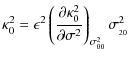 $\displaystyle \kappa_0^2 = \epsilon^2 \left(\frac{\partial\kappa_0^2}{\partial\sigma^2}\right)_{\sigma^2_{00}}\sigma^2_{_{20}}$