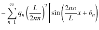 $\displaystyle - \sum_{n=1}^{\infty}
q_n \left(\frac{L}{2n\pi}\right)^2\Biggl[
\sin\left(\frac{2n\pi}{L}x + \theta_n\right)$