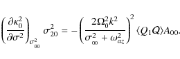 \begin{eqnarray*}\left(\frac{\partial\kappa_0^2}{\partial\sigma^2}\right)_{\sigm...
...2 + \omega_{az}^2}\right)^2 \langle Q_1 {\cal Q} \rangle A_{00}.
\end{eqnarray*}
