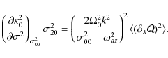 \begin{displaymath}\left(\frac{\partial\kappa_0^2}{\partial\sigma^2}\right)_{\si...
...omega_{az}^2}\right)^2 \langle (\partial_x{\cal Q})^2 \rangle.
\end{displaymath}