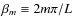 $ \beta_m \equiv {2m \pi}/{L}$