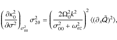\begin{displaymath}\left(\frac{\partial\kappa_0^2}{\partial\sigma^2}\right)_{\si...
...{az}^2}\right)^2 \langle (\partial_x\tilde{\cal Q})^2 \rangle,
\end{displaymath}