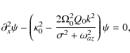 \begin{displaymath}\partial_x^2 \psi - \left(\kappa_0^2 -\frac{2\Omega_0^2 Q_0 k^2}{\sigma^2 + \omega_{az}^2}\right) \psi = 0,
\end{displaymath}