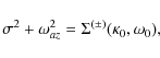 \begin{displaymath}\sigma^2 + \omega_{az}^2 = \Sigma^{(\pm)}(\kappa_0,\omega_0),
\end{displaymath}