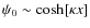 $\psi_0 \sim\cosh[\kappa x]$