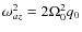 $\omega _{az}^2 = 2\Omega _0^2 q_0$