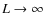 $L\rightarrow\infty$