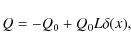 \begin{displaymath}Q = -Q_0 + Q_0 L \delta(x),
\end{displaymath}
