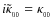 $i \tilde\kappa_{_{00}} = \kappa_{_{00}}$