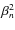 $\beta_n^2$