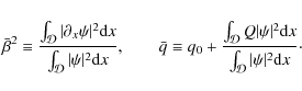 \begin{eqnarray*}\bar\beta^2 \equiv
\frac{\int_{{\cal D}}\vert\partial_x\psi\ve...
...ert^2 {\rm d}x}
{\int_{{\cal D}}\vert\psi\vert^2 {\rm d}x}\cdot
\end{eqnarray*}