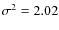 $\sigma ^2 = 2.02$