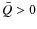 $\bar Q > 0$