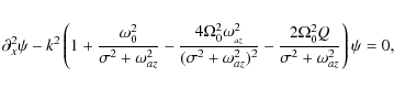 \begin{eqnarray*}\partial_x^2 \psi -
k^2\left(1+\frac{\omega_0^2}{\sigma^2 + \om...
...\frac{2\Omega_0^2 Q}{\sigma^2 + \omega_{{az}}^2}\right)\psi = 0,
\end{eqnarray*}