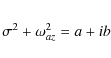 \begin{eqnarray*}\sigma^2 + \omega_{{az}}^2 = a + i b
\end{eqnarray*}