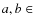 $a,b \in$