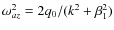 $\omega _{az}^2 = 2q_0/(k^2 + \beta _1^2)$