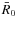 $\bar R_0$