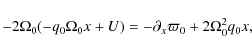 \begin{displaymath}-2\Omega_0 (-q_0\Omega_0 x + U) = -\partial_x \varpi_0 + 2\Omega_0^2 q_0 x,
\end{displaymath}