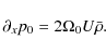 \begin{displaymath}\partial_x p_0 = 2\Omega_0 U \bar\rho.
\end{displaymath}