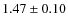 $1.47 \pm 0.10$