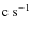 \ensuremath{{\rm c~s^{-1}}}