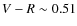 $V-R \sim 0.51$