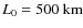 $L_0= 500~\rm {km}$
