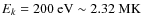 $E_k=200~{\rm eV} \sim 2.32~\rm {MK}$