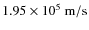 $1.95 \times 10^5~\rm {m/s}$
